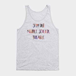 Support Middle School Theatre Tank Top